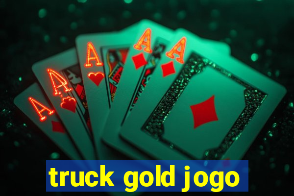 truck gold jogo